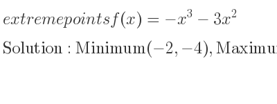 The extreme points of f(x)=-x^3-3x^2 are Minimum(-2,-4),Maximum(0,0)